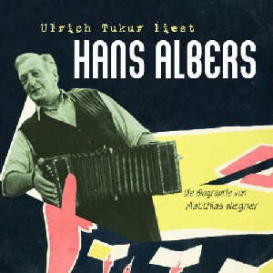 Ulrich Tukur liest Hans Albers - Die Biographie von Matthias Wegner (Hrbuch - 3 Audio CDs)