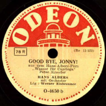ODEON-Schellack-Schallplatte O-4650 B-Seite: Good Bye, Jonny (aus dem Hans-Albers-Film Wasser fr Canitoga)